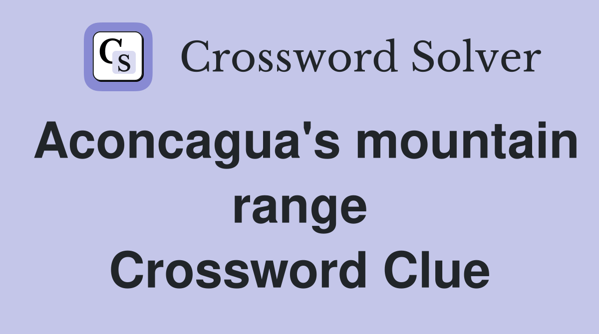 Aconcagua's mountain range Crossword Clue Answers Crossword Solver